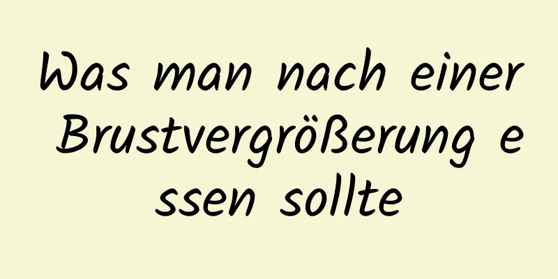 Was man nach einer Brustvergrößerung essen sollte