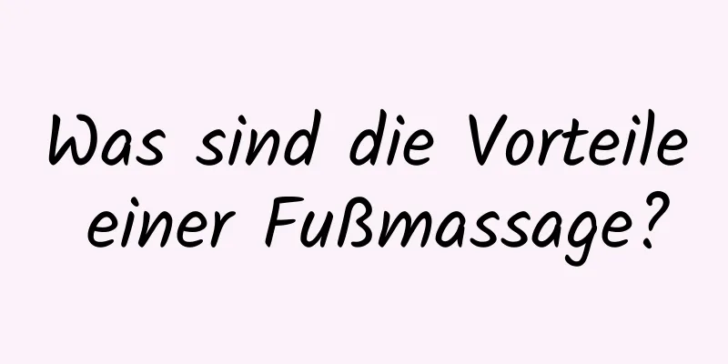 Was sind die Vorteile einer Fußmassage?