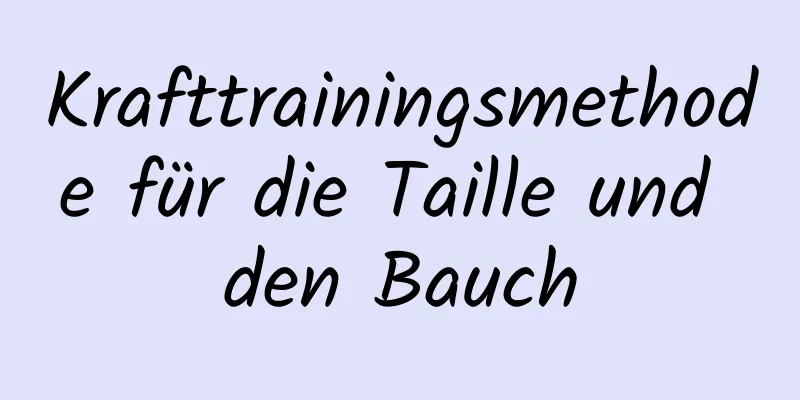 Krafttrainingsmethode für die Taille und den Bauch