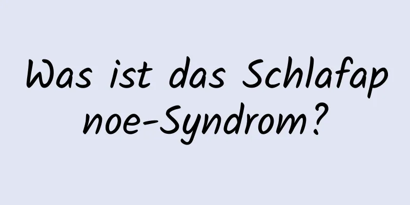 Was ist das Schlafapnoe-Syndrom?