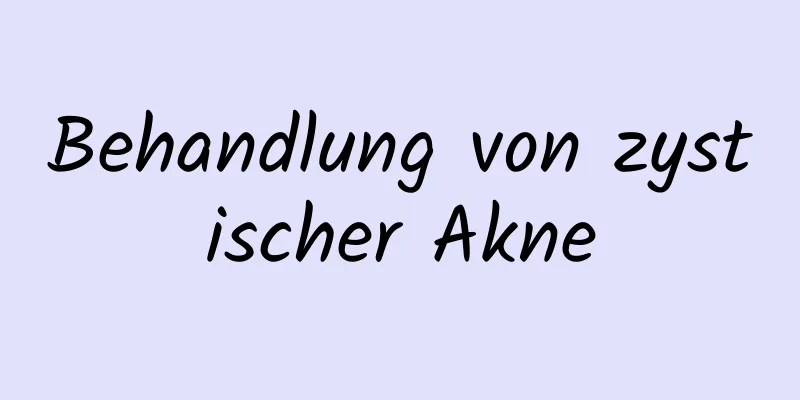 Behandlung von zystischer Akne