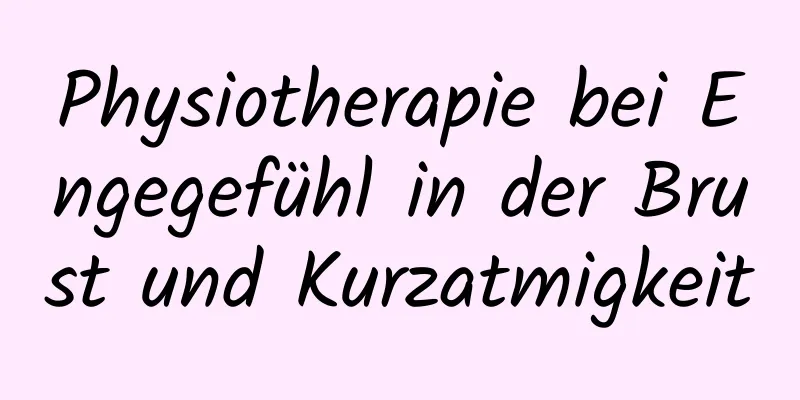 Physiotherapie bei Engegefühl in der Brust und Kurzatmigkeit
