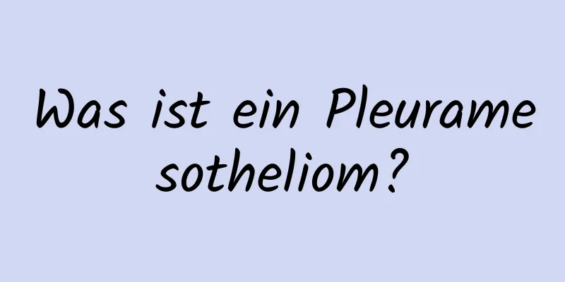 Was ist ein Pleuramesotheliom?