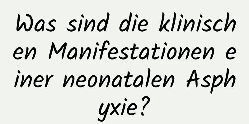 Was sind die klinischen Manifestationen einer neonatalen Asphyxie?