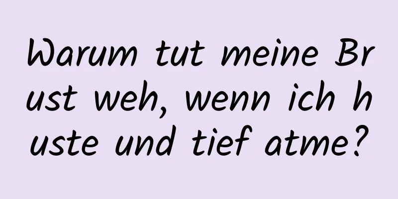 Warum tut meine Brust weh, wenn ich huste und tief atme?
