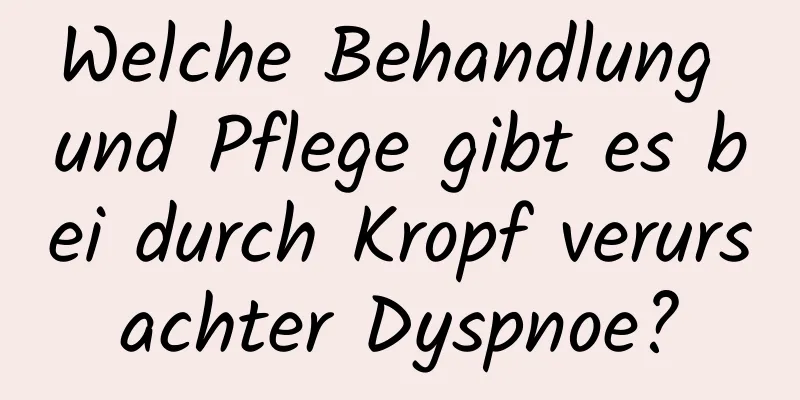 Welche Behandlung und Pflege gibt es bei durch Kropf verursachter Dyspnoe?