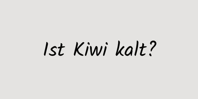 Ist Kiwi kalt?