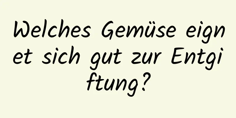 Welches Gemüse eignet sich gut zur Entgiftung?