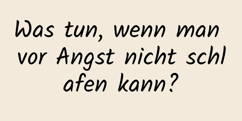 Was tun, wenn man vor Angst nicht schlafen kann?