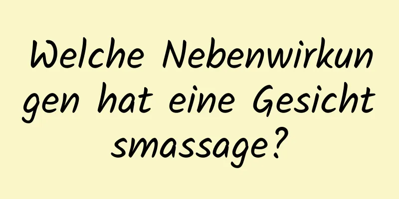 Welche Nebenwirkungen hat eine Gesichtsmassage?