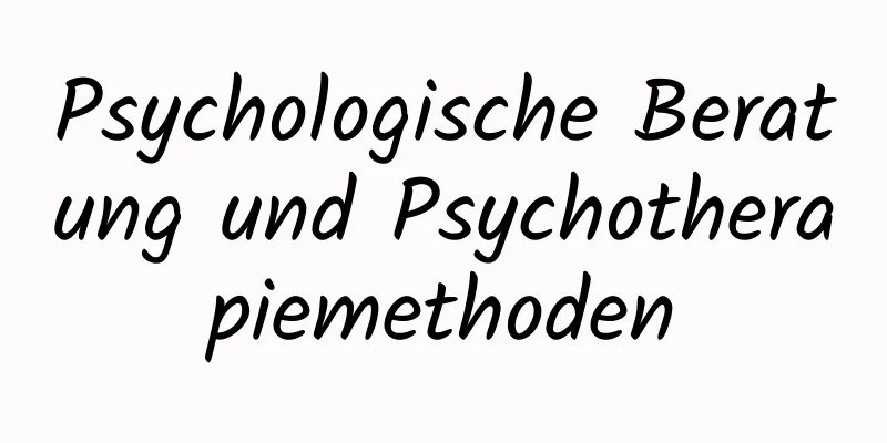 Psychologische Beratung und Psychotherapiemethoden