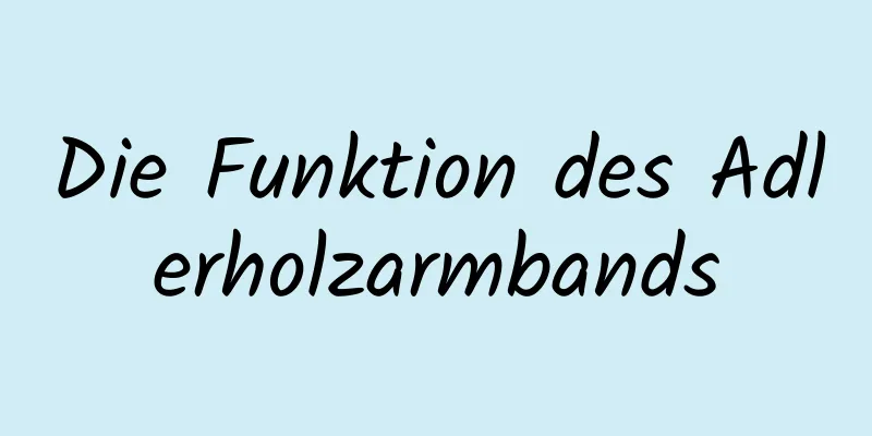 Die Funktion des Adlerholzarmbands