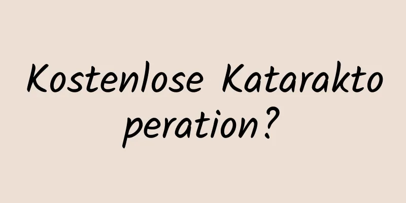 Kostenlose Kataraktoperation?