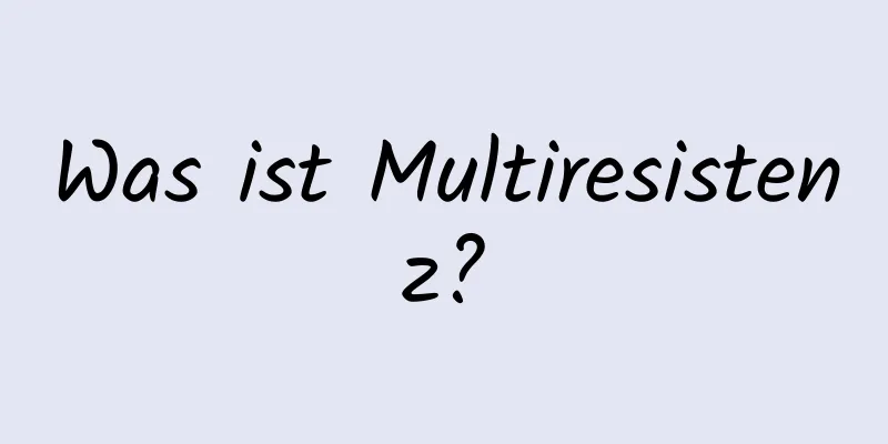 Was ist Multiresistenz?