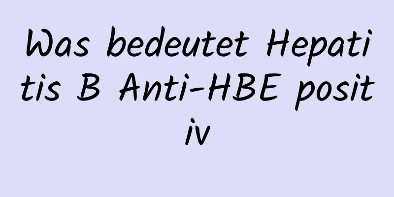 Was bedeutet Hepatitis B Anti-HBE positiv