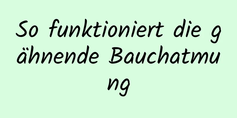 So funktioniert die gähnende Bauchatmung