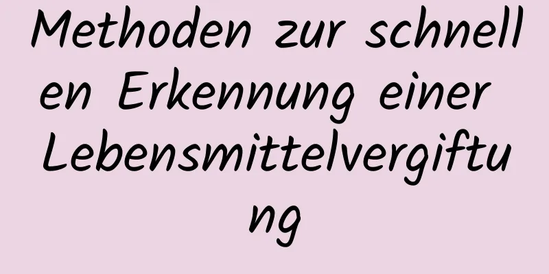 Methoden zur schnellen Erkennung einer Lebensmittelvergiftung