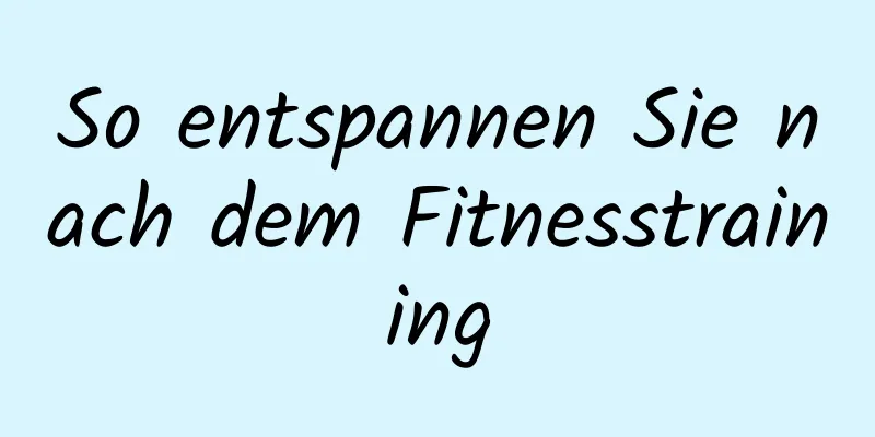 So entspannen Sie nach dem Fitnesstraining