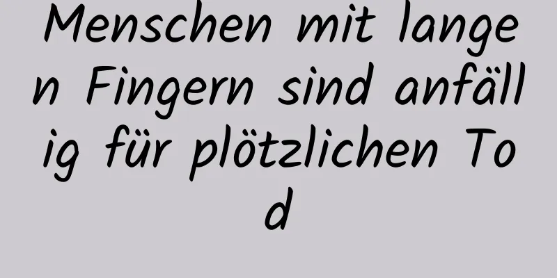 Menschen mit langen Fingern sind anfällig für plötzlichen Tod