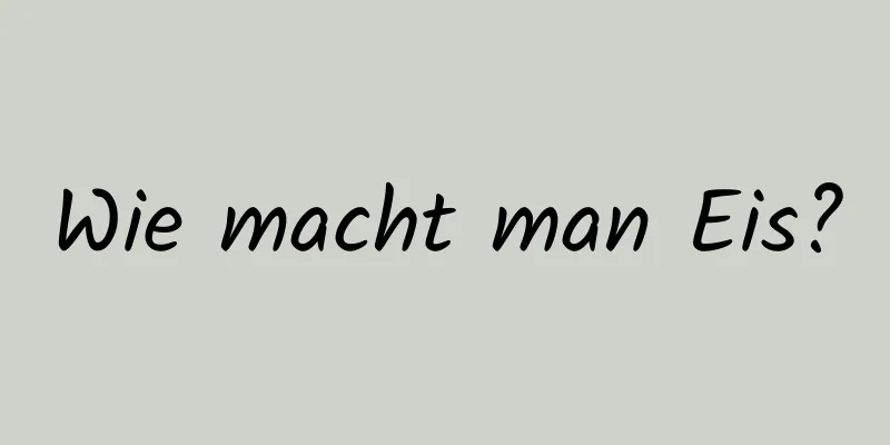 Wie macht man Eis?