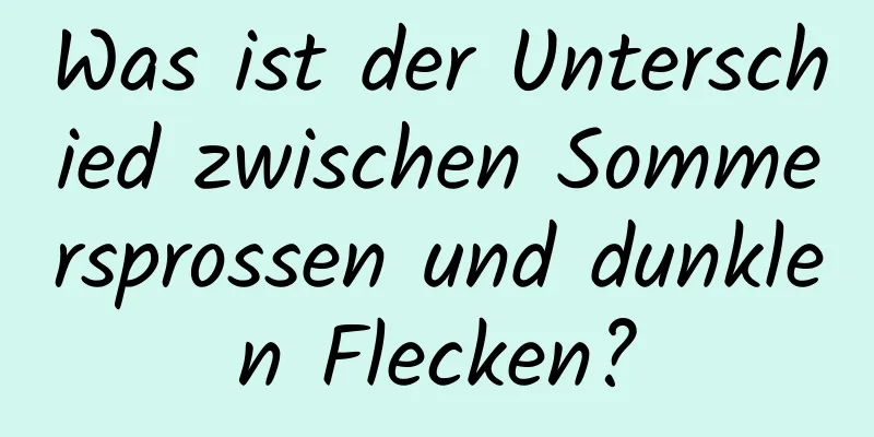 Was ist der Unterschied zwischen Sommersprossen und dunklen Flecken?