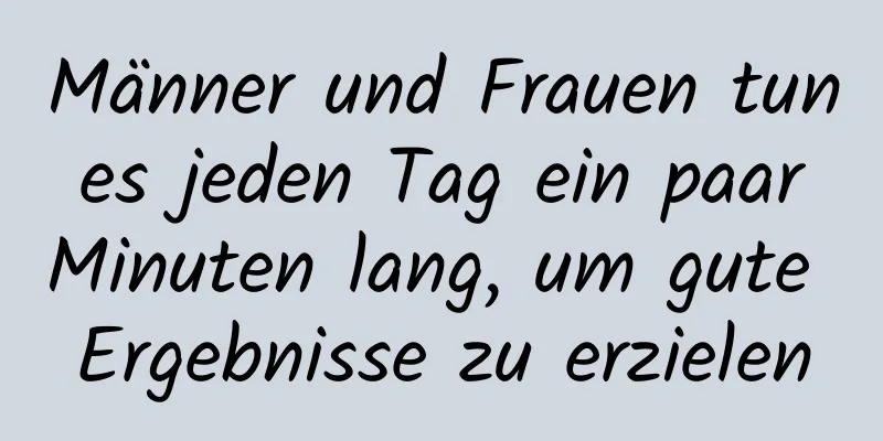 Männer und Frauen tun es jeden Tag ein paar Minuten lang, um gute Ergebnisse zu erzielen