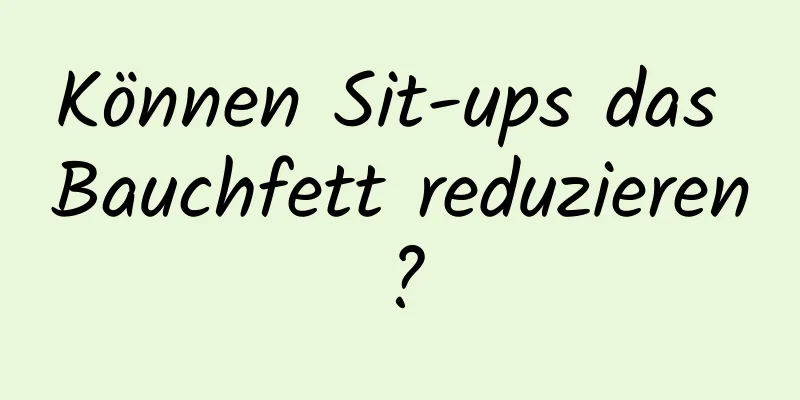 Können Sit-ups das Bauchfett reduzieren?