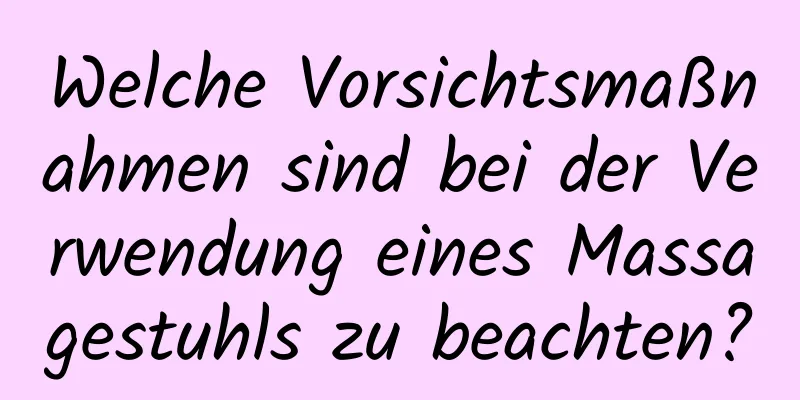 Welche Vorsichtsmaßnahmen sind bei der Verwendung eines Massagestuhls zu beachten?