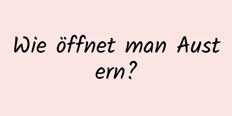 Wie öffnet man Austern?