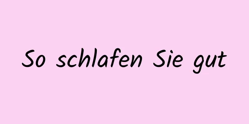 So schlafen Sie gut