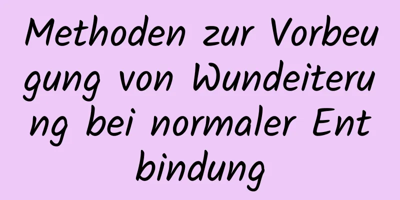 Methoden zur Vorbeugung von Wundeiterung bei normaler Entbindung
