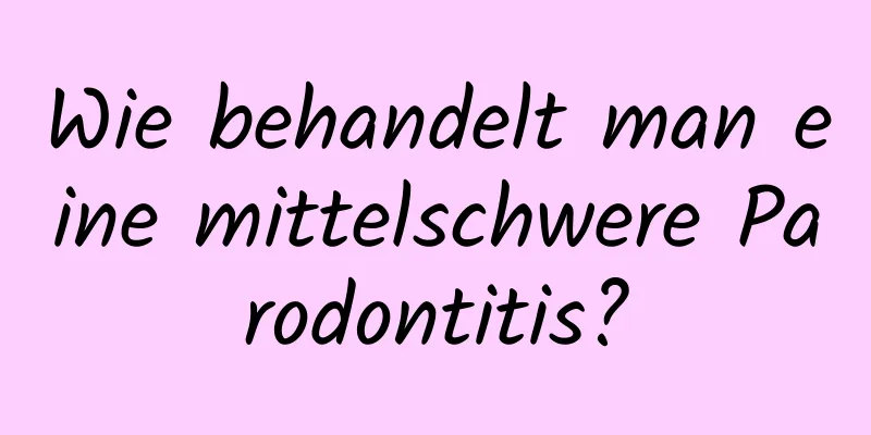 Wie behandelt man eine mittelschwere Parodontitis?