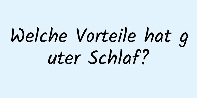 Welche Vorteile hat guter Schlaf?
