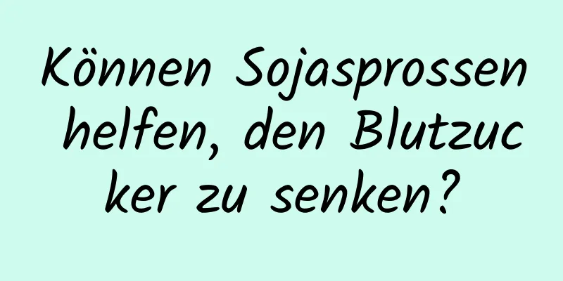 Können Sojasprossen helfen, den Blutzucker zu senken?