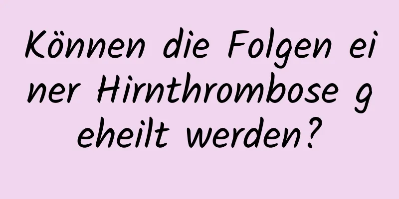 Können die Folgen einer Hirnthrombose geheilt werden?
