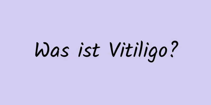 Was ist Vitiligo?