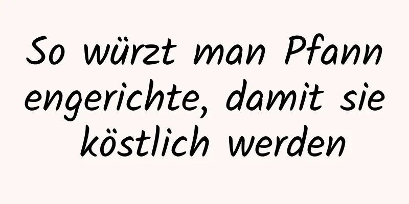 So würzt man Pfannengerichte, damit sie köstlich werden