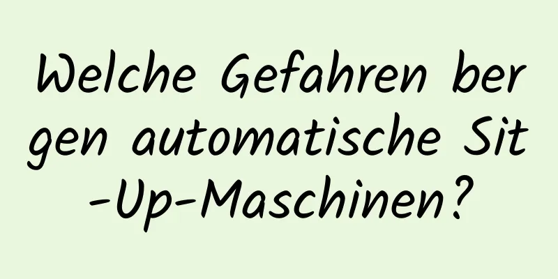 Welche Gefahren bergen automatische Sit-Up-Maschinen?