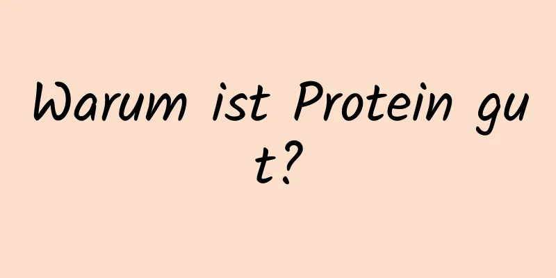 Warum ist Protein gut?