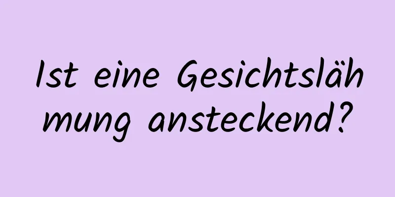 Ist eine Gesichtslähmung ansteckend?