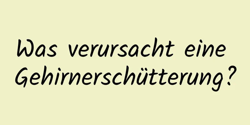 Was verursacht eine Gehirnerschütterung?