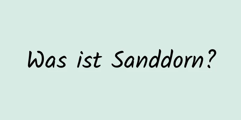 Was ist Sanddorn?
