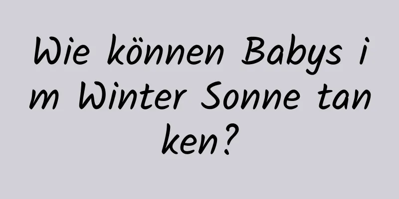 Wie können Babys im Winter Sonne tanken?