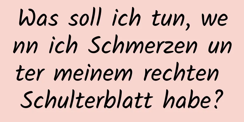 Was soll ich tun, wenn ich Schmerzen unter meinem rechten Schulterblatt habe?