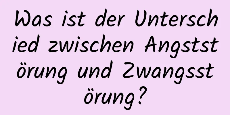Was ist der Unterschied zwischen Angststörung und Zwangsstörung?