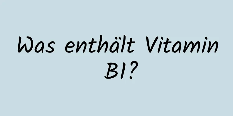 Was enthält Vitamin B1?