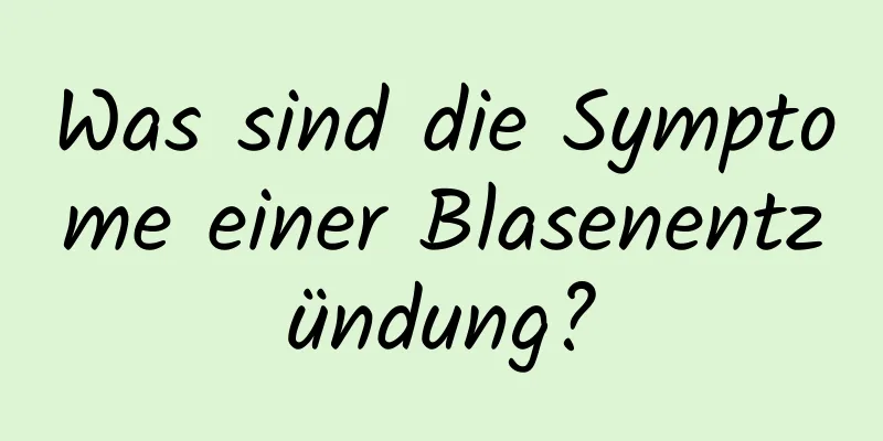 Was sind die Symptome einer Blasenentzündung?