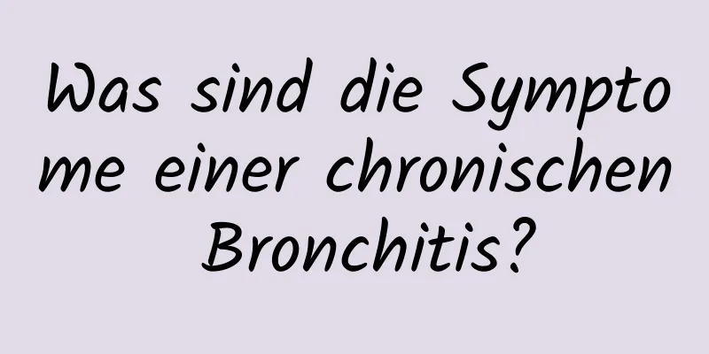 Was sind die Symptome einer chronischen Bronchitis?