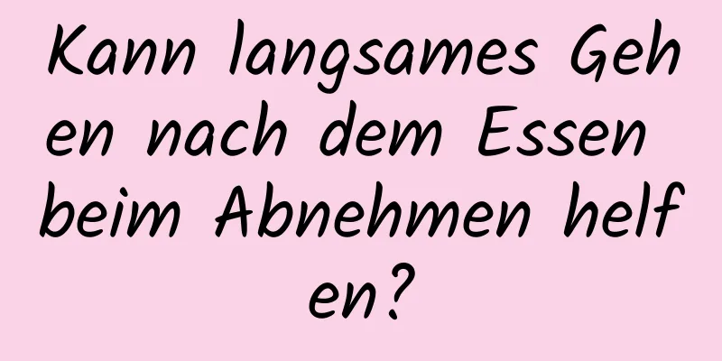 Kann langsames Gehen nach dem Essen beim Abnehmen helfen?