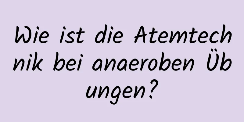Wie ist die Atemtechnik bei anaeroben Übungen?